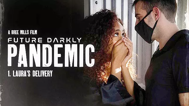 Future Darkly: Pandemic - Laura’s Delivery - Pure Taboo